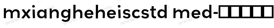 mxiangheheiscstd med字体转换